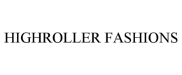 HIGHROLLER FASHIONS trademark