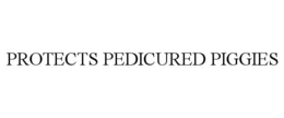 PROTECTS PEDICURED PIGGIES trademark