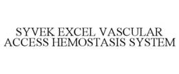SYVEK EXCEL VASCULAR ACCESS HEMOSTASIS SYSTEM trademark