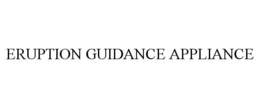 ERUPTION GUIDANCE APPLIANCE trademark