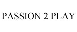 PASSION 2 PLAY trademark