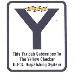 Y THIS TAXICAB SUBSCRIBES TO THE YELLOW CHECKER G.P.S. DISPATCHING SYSTEM trademark