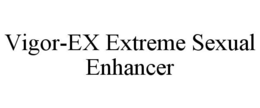 VIGOR-EX EXTREME SEXUAL ENHANCER trademark