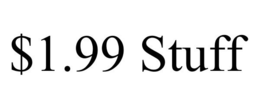$1.99 STUFF trademark
