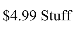$4.99 STUFF trademark