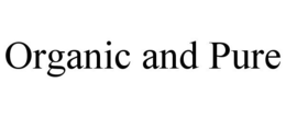 ORGANIC AND PURE trademark