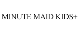 MINUTE MAID KIDS+ trademark