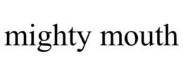 MIGHTY MOUTH trademark
