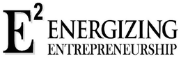 E2 ENERGIZING ENTREPRENEURSHIP trademark