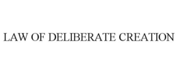LAW OF DELIBERATE CREATION trademark