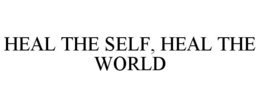 HEAL THE SELF, HEAL THE WORLD trademark