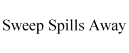 SWEEP SPILLS AWAY trademark