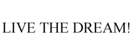 LIVE THE DREAM! trademark