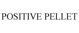 POSITIVE PELLET trademark