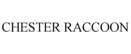 CHESTER RACCOON trademark