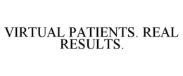 VIRTUAL PATIENTS. REAL RESULTS. trademark