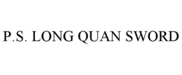 P.S. LONG QUAN SWORD trademark