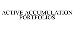 ACTIVE ACCUMULATION PORTFOLIOS trademark