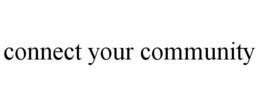 CONNECT YOUR COMMUNITY trademark