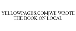 YELLOWPAGES.COM|WE WROTE THE BOOK ON LOCAL trademark