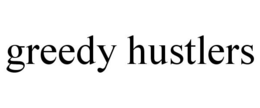GREEDY HUSTLERS trademark