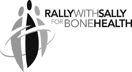 RALLY WITH SALLY FOR BONE HEALTH trademark