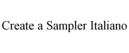CREATE A SAMPLER ITALIANO trademark