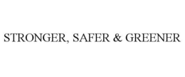 STRONGER, SAFER & GREENER trademark