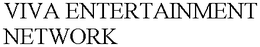 VIVA ENTERTAINMENT NETWORK trademark