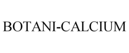 BOTANI-CALCIUM trademark