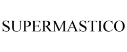 SUPERMASTICO trademark