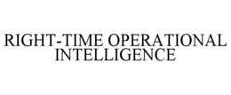 RIGHT-TIME OPERATIONAL INTELLIGENCE trademark