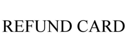 REFUND CARD trademark