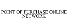 POINT OF PURCHASE ONLINE NETWORK trademark