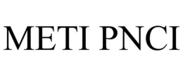 METI PNCI trademark