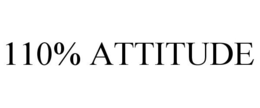 110% ATTITUDE trademark