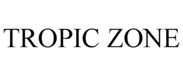 TROPIC ZONE trademark
