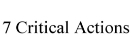7 CRITICAL ACTIONS trademark