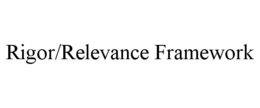 RIGOR/RELEVANCE FRAMEWORK trademark