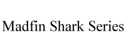 MADFIN SHARK SERIES trademark