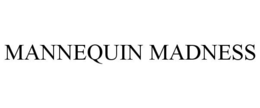 MANNEQUIN MADNESS trademark