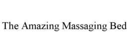 THE AMAZING MASSAGING BED trademark