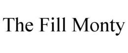 THE FILL MONTY trademark