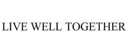 LIVE WELL TOGETHER trademark