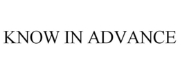 KNOW IN ADVANCE trademark