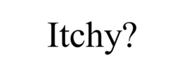 ITCHY? trademark