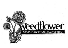 WEEDFLOWER PERSISTENT GROWTH INVESTING trademark