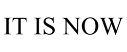 IT IS NOW trademark