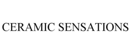 CERAMIC SENSATIONS trademark