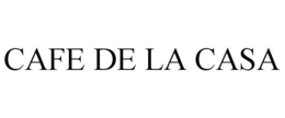 CAFE DE LA CASA trademark